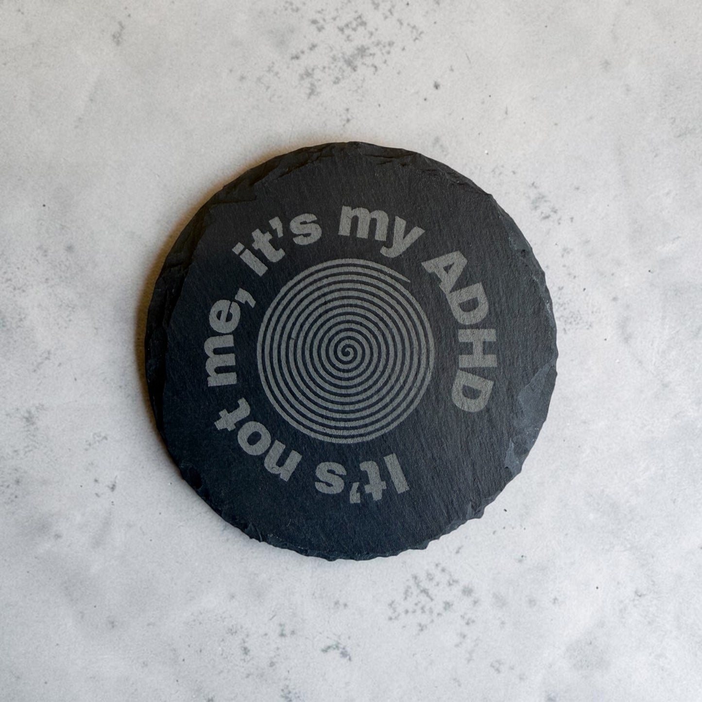 “It’s Not Me, It’s My ADHD” Slate Coaster 10cm – Laser Engraved Rough Edge Stone Coaster | Funny Quote Gift | Rustic Drink Coaster
