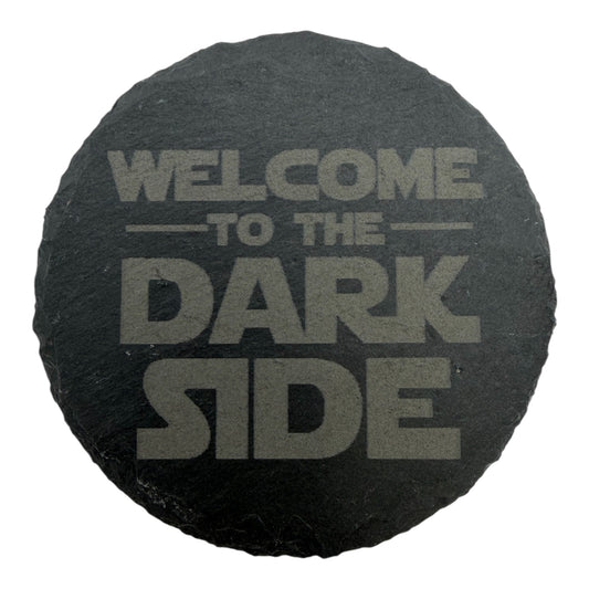 Welcome to the Dark Side Slate Coaster 10cm – Laser Engraved Rough Edge Stone Coaster | Sci-Fi Gift | Rustic Drink Coaster